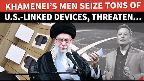 Iran ‘SEIZES’ Thousands of US-Linked Devices; Starlink Drops Big Bombshell | Full Detail