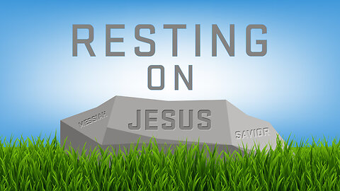 Resting on Jesus