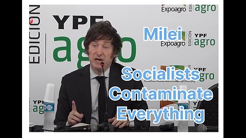 Milei: Socialists Contaminate Everything [In English]