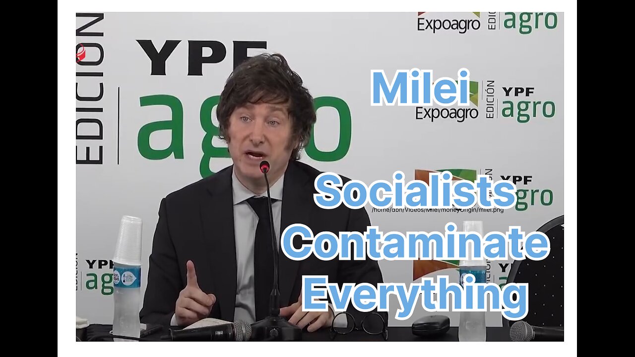 Milei: Socialists Contaminate Everything [In English]