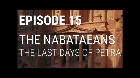 15. The Nabataeans - The Final Days Of Petra
