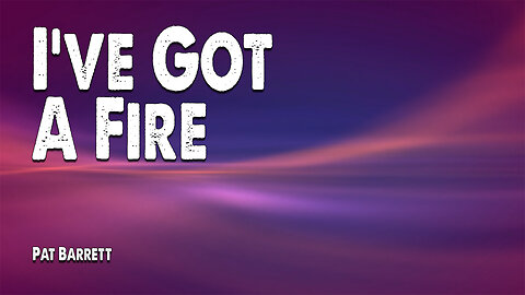 I've Got A Fire | Pat Barrett (Worship Lyric Video)