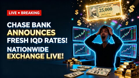 Chase Bank Announces Fresh IQD Rates — Nationwide Exchange Live! 💥 Iraqi Dinar News 2025