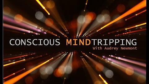 Live with Audrey Newmont on Conscious Mind Tripping