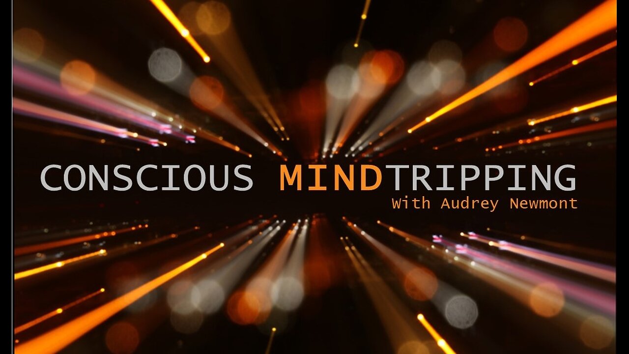 Live with Audrey Newmont on Conscious Mind Tripping