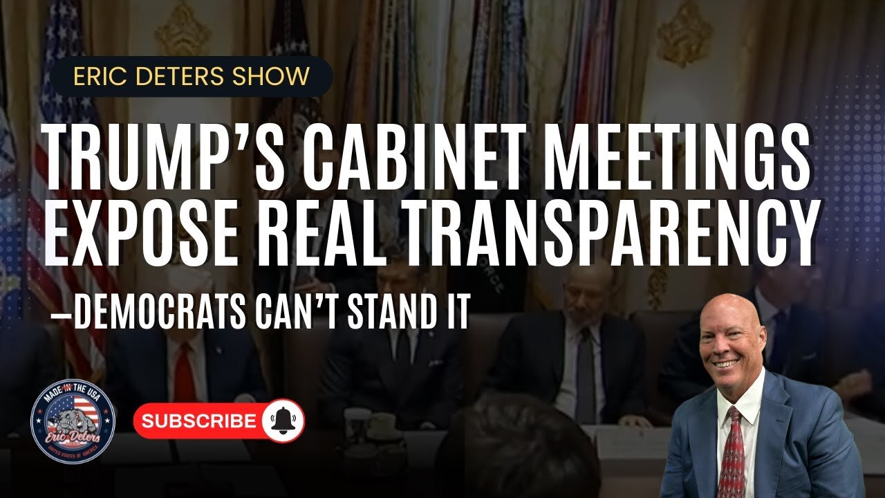 Trump’s Cabinet Meetings Expose Real Transparency—Democrats Can’t Stand It | Eric Deters Show