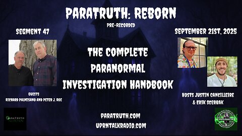 ParaTruth: Reborn -The Complete Paranormal Investigation Handbook w/Richard Palmisano & Peter J. Roe
