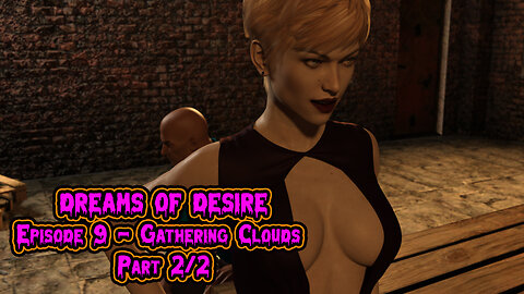 Dreams Of Desire Episode 9 - Gathering Clouds - Part 2