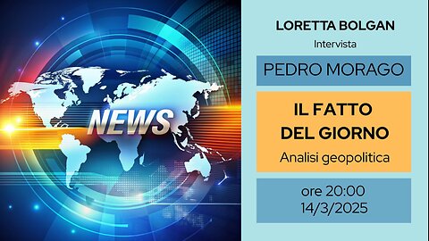 Prof. Pedro Morago - IL FATTO DEL GIORNO: Analisi geopolitica - Intervista di Loretta Bolgan