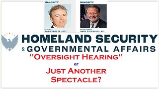 Oversight Hearing - Or Spectacle? Senate Cmte Homeland Security & Gov'tl Affairs