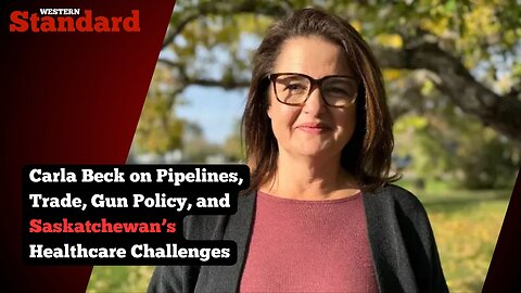Carla Beck on pipelines, trade, gun policy and Saskatchewan healthcare