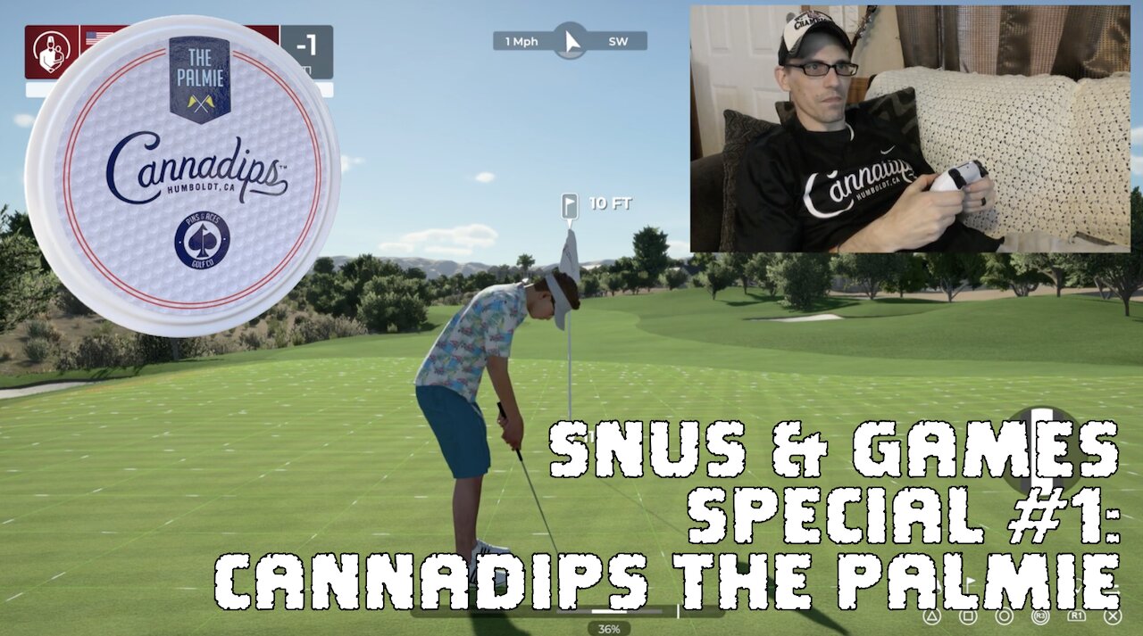 Snus & Games Special #1: Cannadips The Palmie & PGA2K21