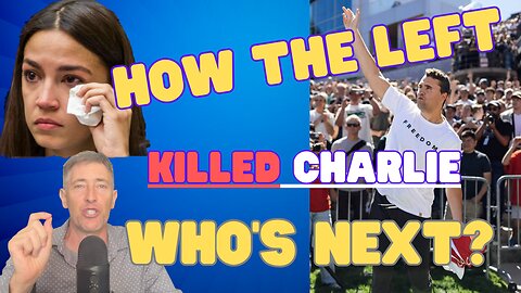 How the Left Killed Charlie Kirk & Who is Next on Their List