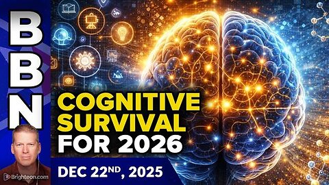 BBN, Dec 22, 2025 - Cognitive Survival Skills for 2026 and Beyond