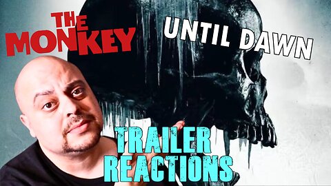 'UNTIL DAWN' (2025), & 'THE MONKEY' (2025): TRAILER REACTIONS