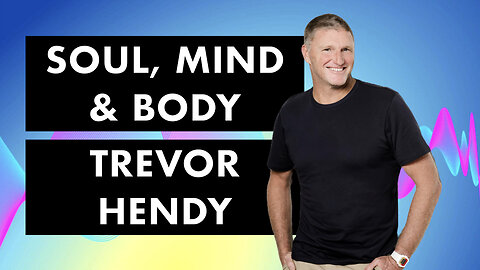 Soul, Mind and Body - Trevor Hendy