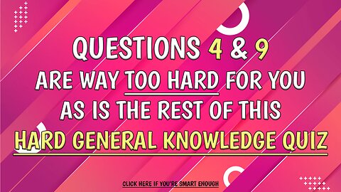 HARD General Knowledge Quiz