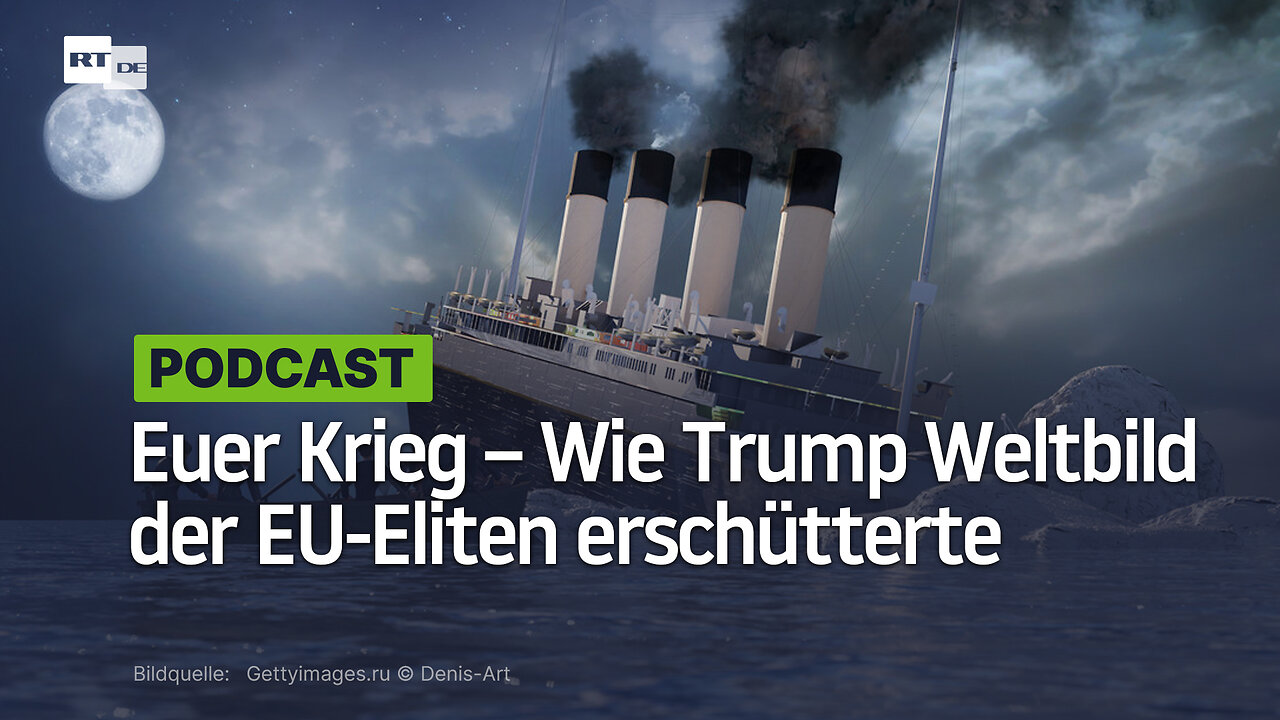 Euer Krieg – Wie Trump das geopolitische Weltbild der EU-Eliten erschüttert hat