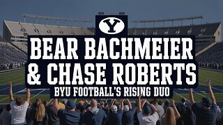 Bear Bachmeier & Chase Roberts | BYU Football’s Dynamic Duo in 2025