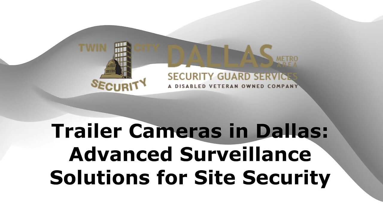 Trailer Cameras in Dallas - Advanced Surveillance Solutions for Site Security