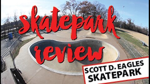 SCOTT D. EAGLES SKATEPARK REVIEW