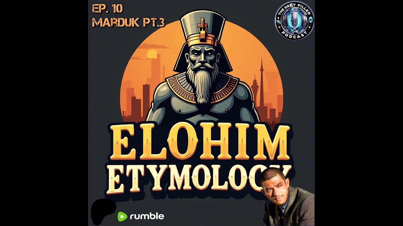 Elohim Etymology EP. 10 - Marduk pt.3