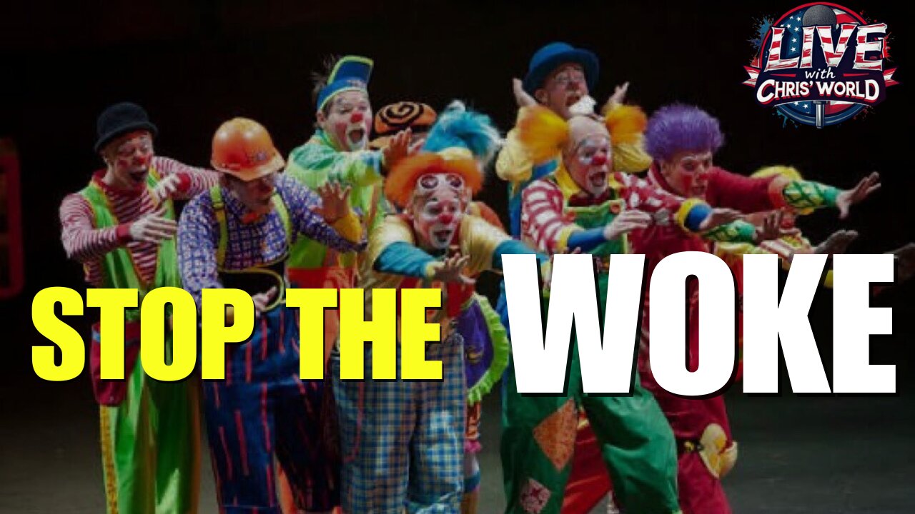 LIVE WITH CHRIS'WORLD - The Woke Madness is Coming to an END