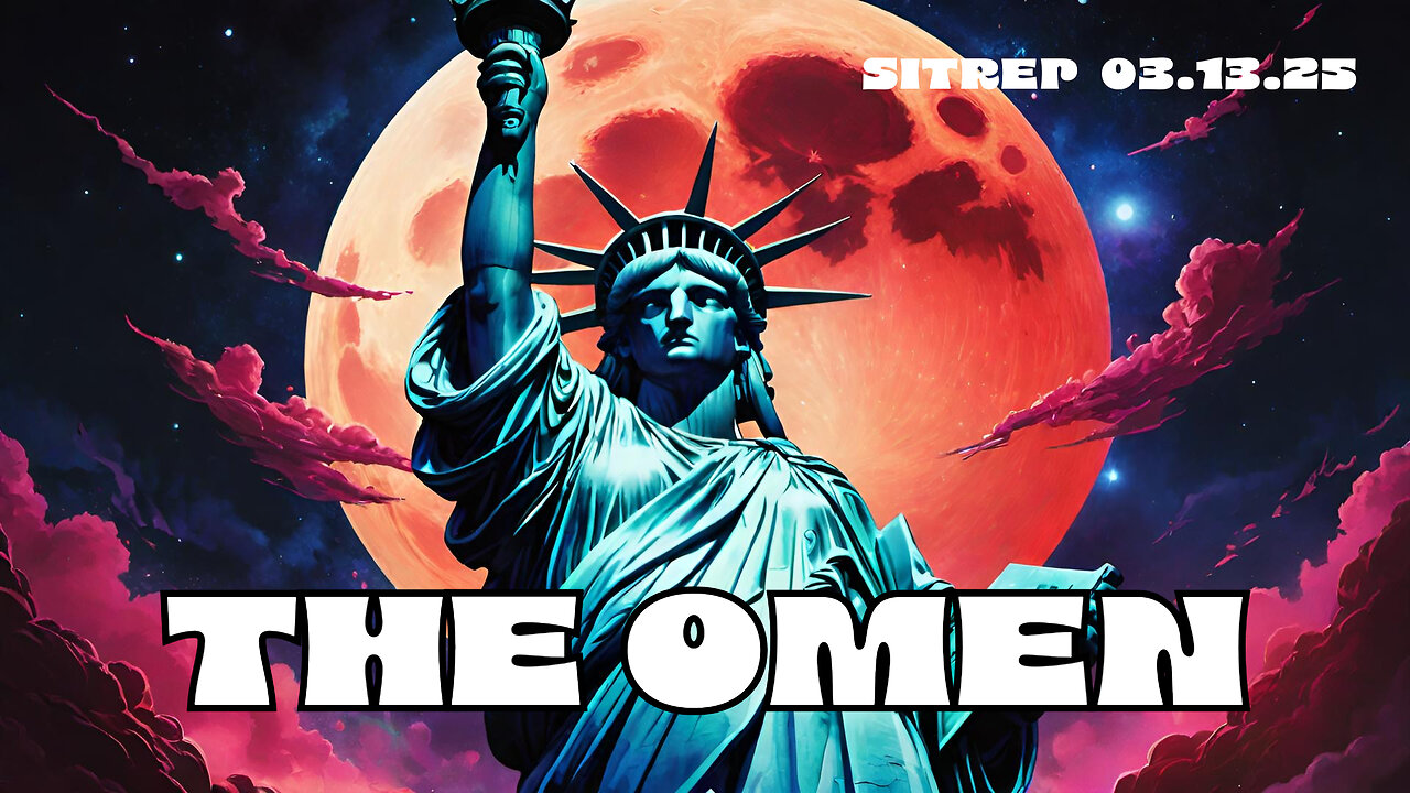 The Omen - SITREP 03.13.25