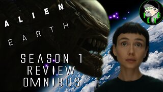 'Alien: Earth' Season 1 Review Omnibus