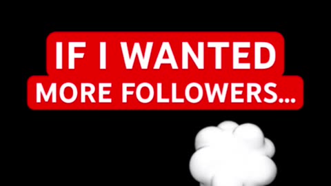 If I wanted MORE Followers…