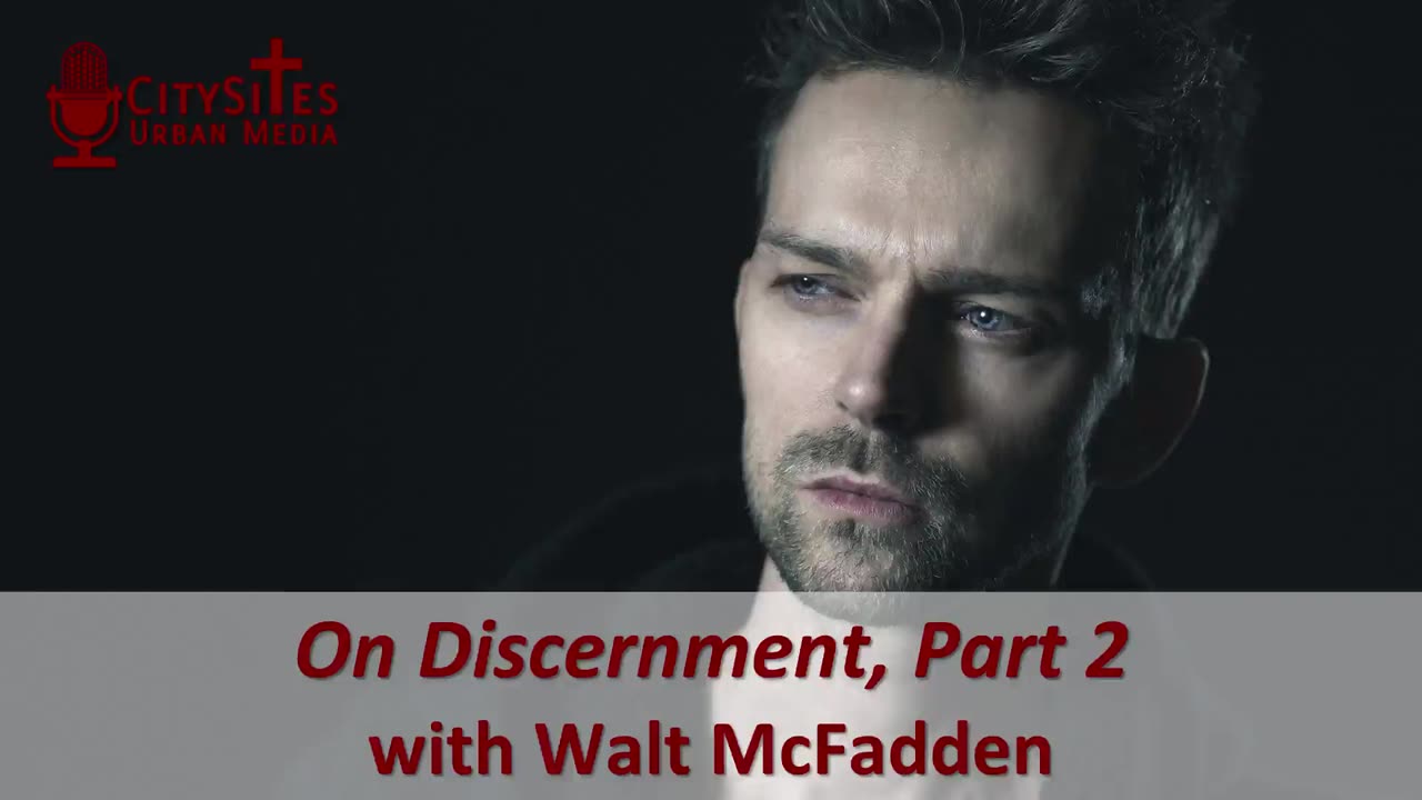 On Discernment, Part 2 with Walt McFadden
