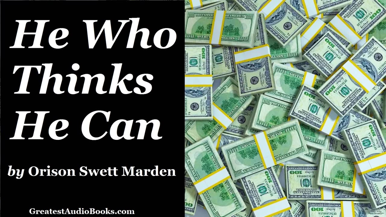 "He Can Who Thinks He Can" (1908) by Orison Swett Marden [FULL AUDIOBOOK]