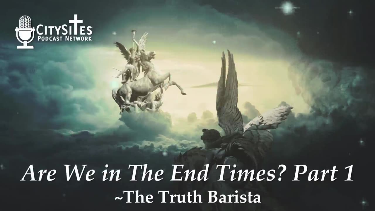 Are We in The End Times? Part 1