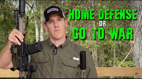 Go To War Rifle vs Home Defense Rifle