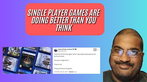 Single Player Games Aren’t Dying — Here’s Why They’re Stronger Than Ever!