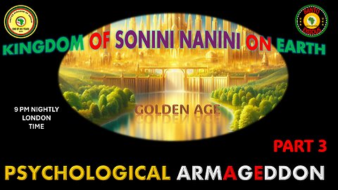 AFRICA IS THE HOLY LAND || KINGDOM OF SONINI NANINI ON EARTH || PSYCHOLOGICAL ARMAGEDDON || PART 3