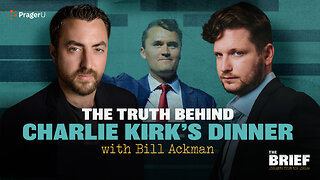 The Truth Behind Charlie Kirk's Dinner with Bill Ackman | The Brief | PragerU