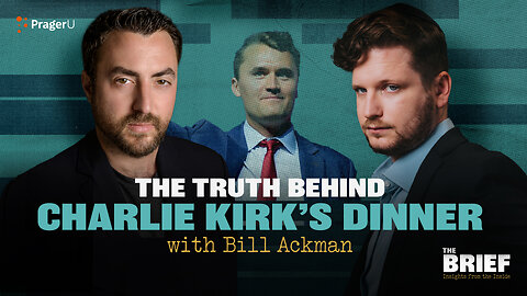 The Truth Behind Charlie Kirk's Dinner with Bill Ackman | The Brief | PragerU 
