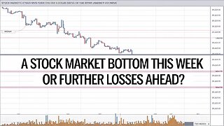 A Stock Market Bottom This Week or Further Losses Ahead?