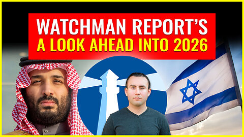 WATCHMAN REPORT’S A LOOK AHEAD INTO 2026
