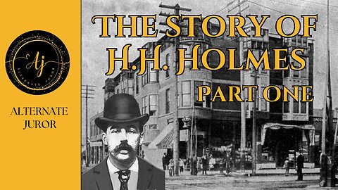 H.H. Holmes: The Man, The Myth, The Murderer — Pt. One