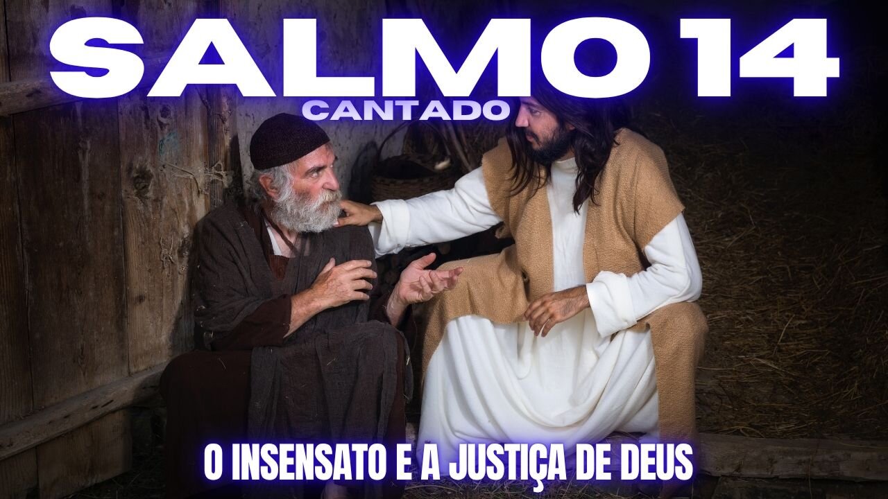 Salmo 14 Cantado | O Insensato e a Justiça de Deus