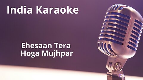 Ehesaan Tera Hoga Mujhpar Karaoke Hindi