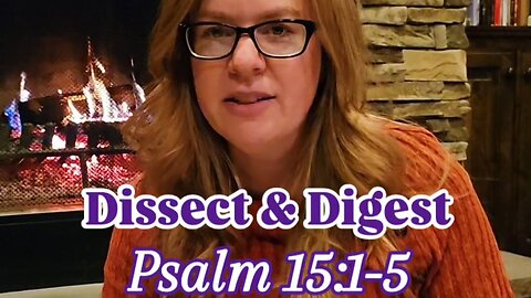 Dissect & Digest Psalm 15:1-5 📖