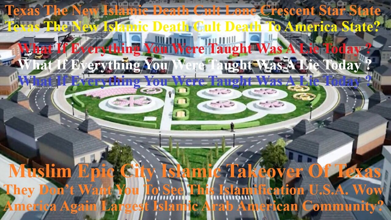 Muslim Epic City Islamic Takeover Of Texas? They Don’t Want You To See This Islamification U.S.A.