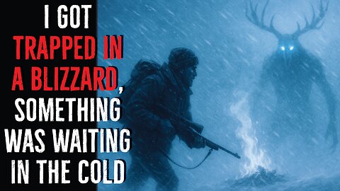 I got trapped in a blizzard, something was waiting in the cold