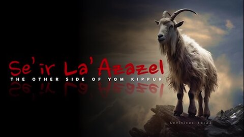 Yom Kippur 2024: Se'ir La' Azazel, The Other Side of Yom Kippur