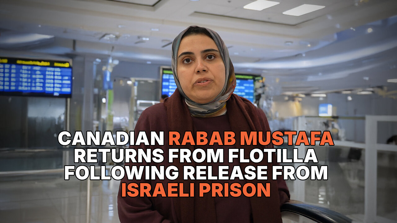 CANADIAN RABAB MUSTAFA RETURNS FROM FLOTILLA FOLLOWING RELEASE FROM ISRAELI PRISON