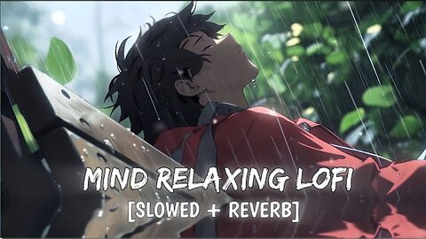 Mind Relax Lofi Song | Mind Relax Lofi Mashup | Sad Lofi Songs |
