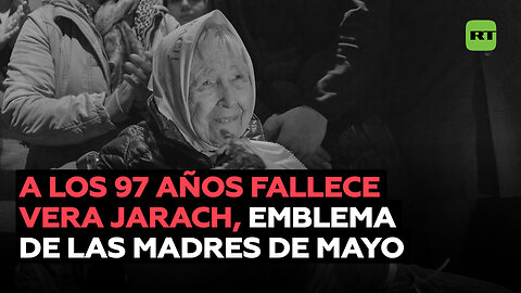 Muere a los 97 años Vera Jarach, emblema de las Madres de Plaza de Mayo 